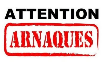 ! Attention « ARNAQUES » !